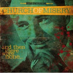 CHURCH OF MISERY - And Then There Were None... CD