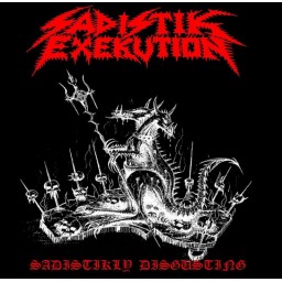SADISTIK EXEKUTION / DOOMED AND DISGUSTING - Sadistikly Disgusting / The...