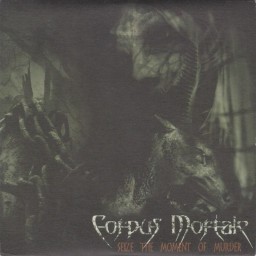 CORPUS MORTALE - Seize The Moment Of Murder 7"