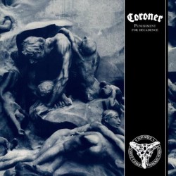 CORONER - Punishment For Decadence CD